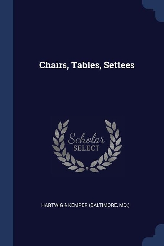 Chairs, Tables, Settees