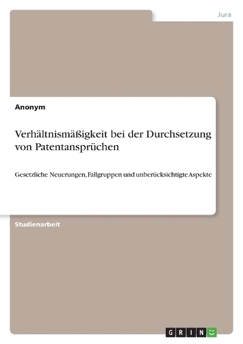 Verhältnismäßigkeit bei der Durchsetzung von Patentansprüchen