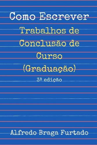 Como Escrever Trabalhos de Conclusão de Curso (Graduação)