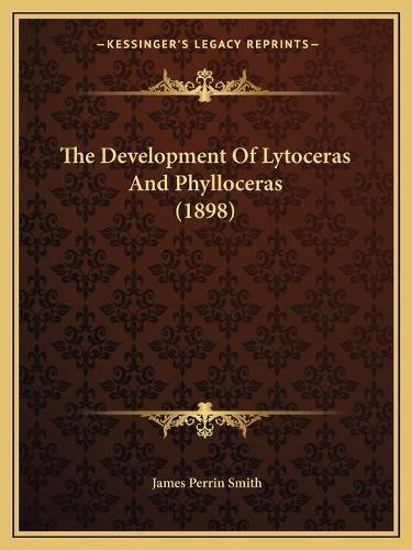 The Development Of Lytoceras And Phylloceras (1898)