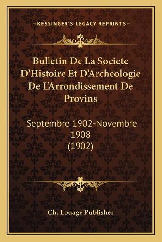 Bulletin De La Societe D'Histoire Et D'Archeologie De L'Arrondissement De Provins