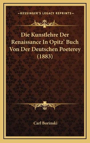 Die Kunstlehre Der Renaissance In Opitz' Buch Von Der Deutschen Poeterey (1883)
