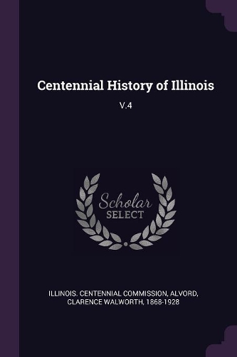 Centennial History of Illinois