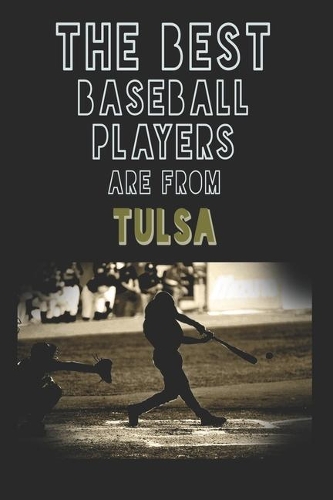 The Best Baseball Players are from Tulsa journal