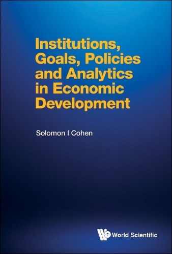 Institutions, Goals, Policies And Analytics In Economic Development