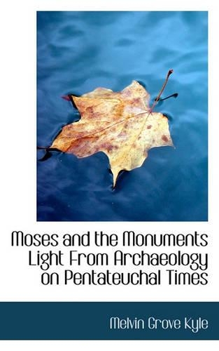 Moses and the Monuments Light from Archaeology on Pentateuchal Times