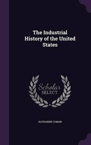 The Industrial History of the United States