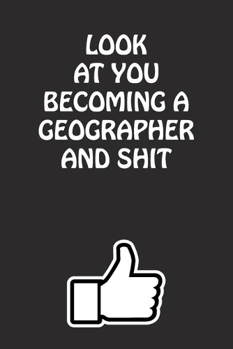 Look at You Becoming a Geographer and Shit