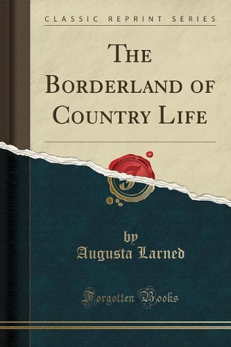 The Borderland of Country Life (Classic Reprint)