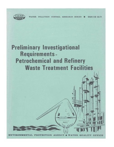 Preliminary Investigational Requirements-Petrochemical and Refinery Waste Treatment Facilities