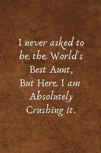 I Never Asked to Be the World's Best Aunt, But Here I Am Absolutely Crushing It.