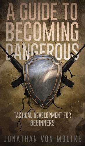A Guide to Becoming Dangerous