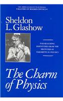 The Charm of Physics: Collected Essays of Sheldon Glashow (Masters of Modern Physics)