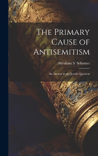 The Primary Cause of Antisemitism