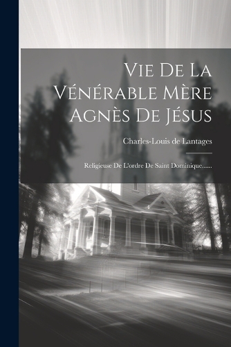 Vie De La Vénérable Mère Agnès De Jésus