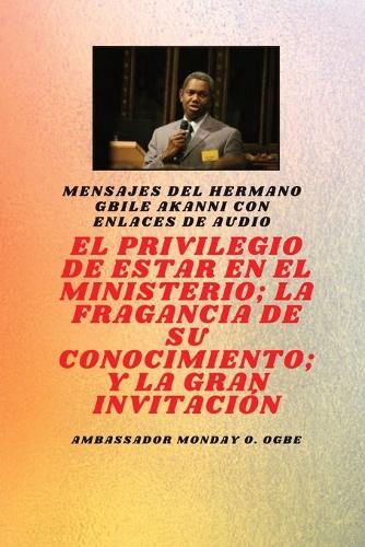 El Privilegio De Estar En El Ministerio; La Fragancia De Su Conocimiento; Y La Gran Invitación