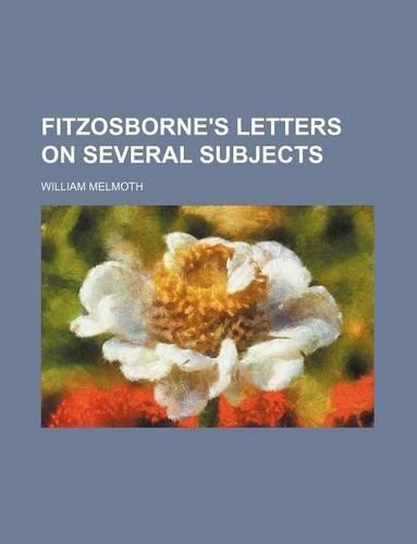Fitzosborne's Letters on Several Subjects