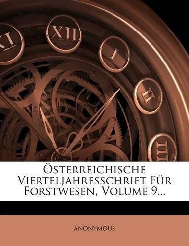 Osterreichische Vierteljahresschrift Fur Forstwesen, Volume 9...