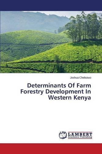 Determinants Of Farm Forestry Development In Western Kenya