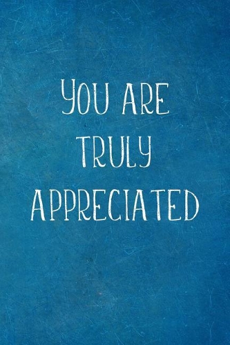You are Truly Appreciated