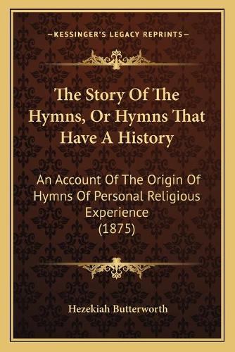 The Story Of The Hymns, Or Hymns That Have A History