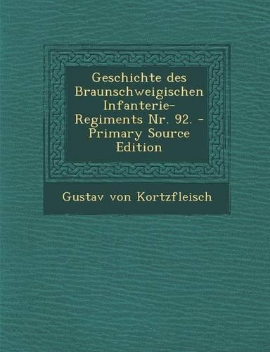 Geschichte Des Braunschweigischen Infanterie-Regiments NR. 92.