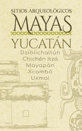 Sitios Arqueológicos Mayas - Yucatán
