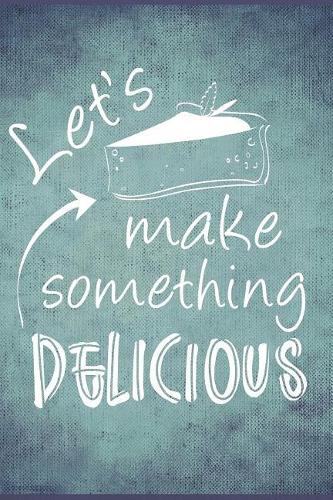 Let's Make Something Delicious