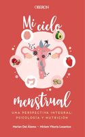 Mi ciclo menstrual. Una perspectiva integral: psicologia y nutricion
