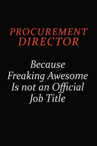 Procurement Director Because Freaking Awesome Is Not An Official Job Title