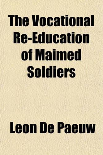 The Vocational Re-Education of Maimed Soldiers