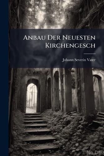 Anbau Der Neuesten Kirchengesch