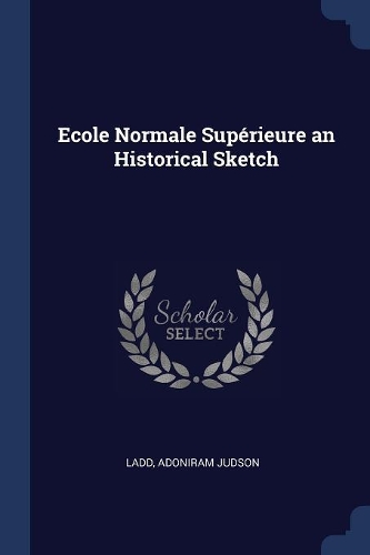Ecole Normale Supérieure an Historical Sketch