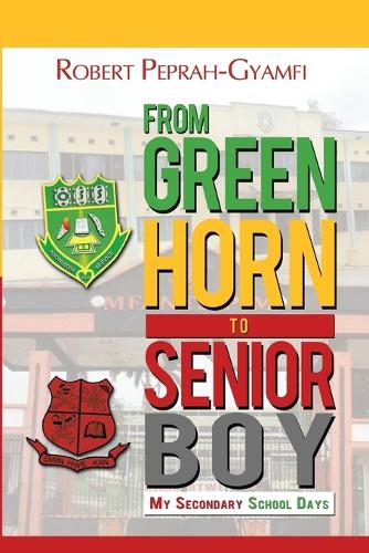From Greenhorn to Senior Boy My Secondary School Days