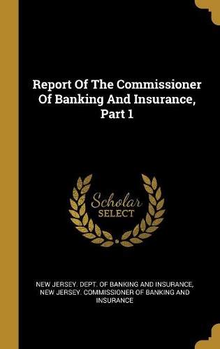 Report Of The Commissioner Of Banking And Insurance, Part 1
