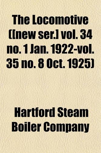 The Locomotive ([New Ser.] Vol. 34 No. 1 Jan. 1922-Vol. 35 No. 8 Oct. 1925)