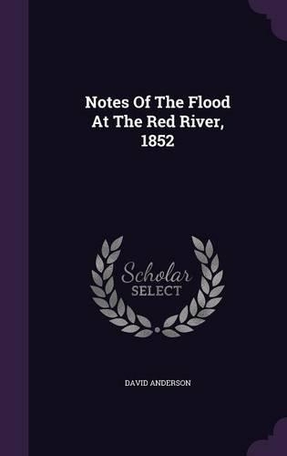Notes Of The Flood At The Red River, 1852
