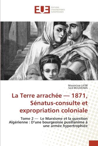 La Terre arrachée - 1871, Sénatus-consulte et expropriation coloniale
