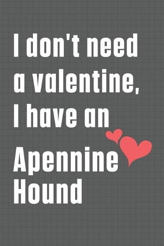 I don't need a valentine, I have an Apennine Hound