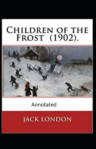 Children of the Frost Action, Novel (Annotated)