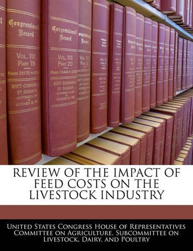 Review of the Impact of Feed Costs on the Livestock Industry