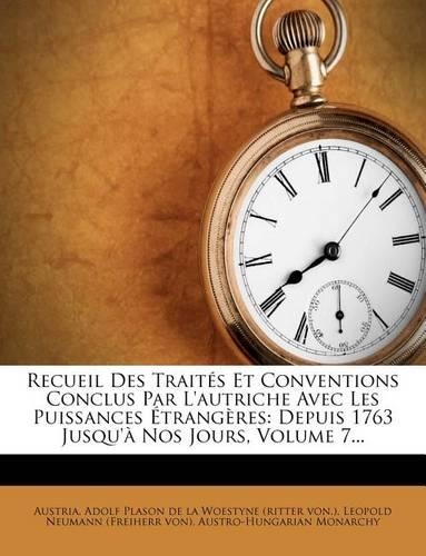 Recueil Des Traites Et Conventions Conclus Par L'Autriche Avec Les Puissances Etrangeres