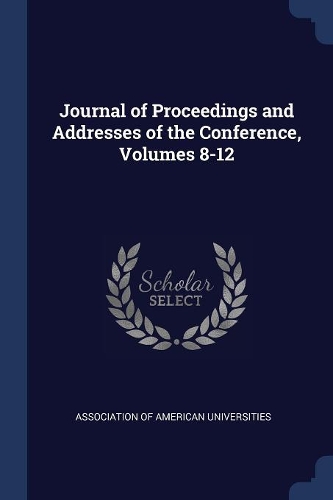 Journal of Proceedings and Addresses of the Conference, Volumes 8-12