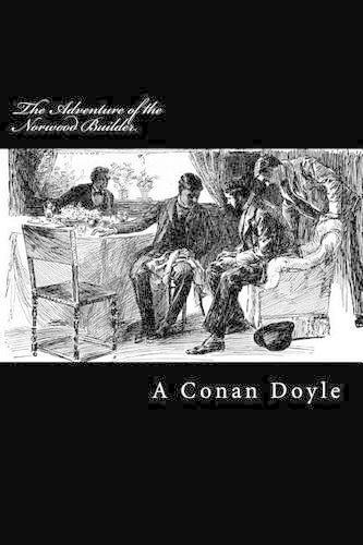 The Adventure of the Norwood Builder