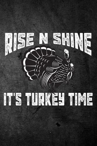 Rise N Shine It's Turkey Time