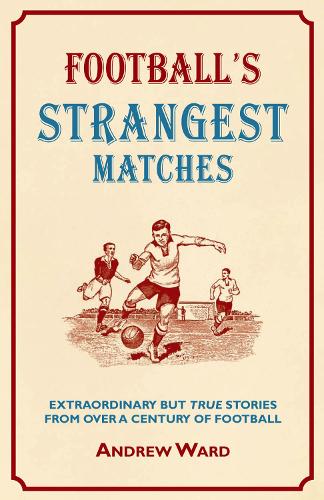 Football's Strangest Matches