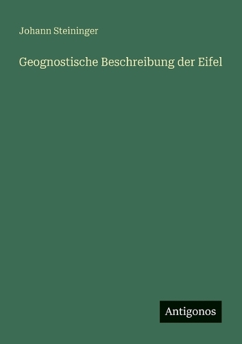 Geognostische Beschreibung der Eifel