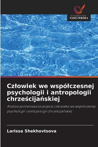Czlowiek we wspólczesnej psychologii i antropologii chrześcijańskiej