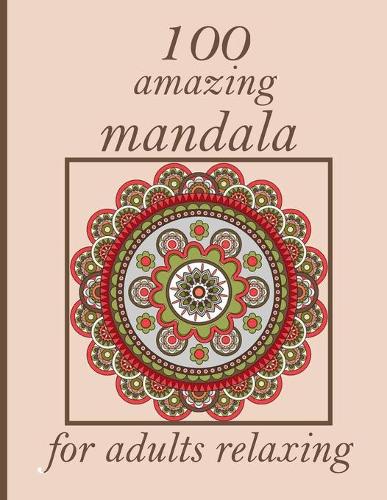 100 amazing mandala for adults relaxing