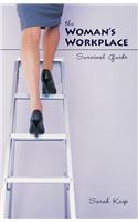The Woman's Workplace Survival Guide